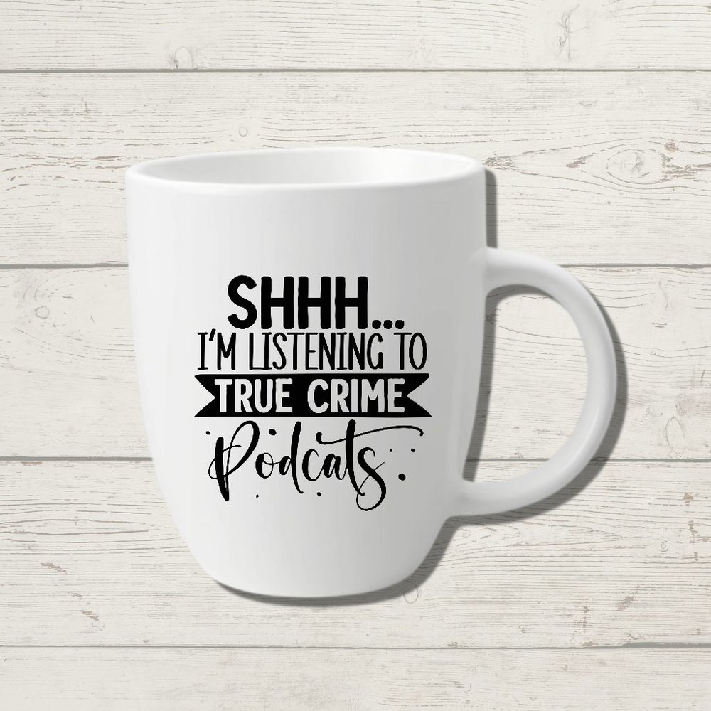 Shhh... I'm Listening to True Crime Podcasts Ceramic Mug